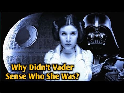 leia organa darth vader|why didn't vader sense leia.